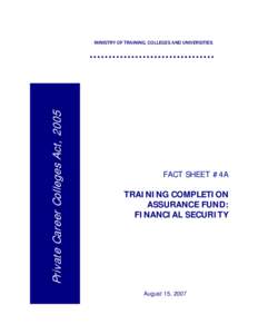 Private Career Colleges Act, 2005  MINISTRY OF TRAINING, COLLEGES AND UNIVERSITIES FACT SHEET #4A TRAINING COMPLETION