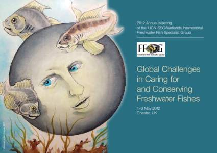 2012 Annual Meeting of the IUCN-SSC/Wetlands International Freshwater Fish Specialist Group Global Challenges in Caring for