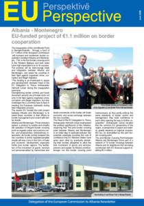 Albania - Montenegro EU-funded project of €1.1 million on border cooperation The inauguration of the Joint Border Point in Muriqan/Sukobin , through a fund of €1.1 million of the European Commission