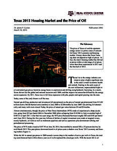 Texas 2015 Housing Market and the Price of Oil Dr. James P. Gaines March 10, 2015 Publication 2092