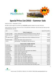 Special Price List 2016 – Summer Sale Valid from July 12 – September 12, 2016 We offer a broad range of our products up to 30 % OFF, quantity is limited. First come, first serve. Some restrictions may apply. Prices a