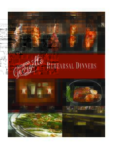 R EHEARSAL D INNERS  R EHEARSAL D INNERS The ideal rehearsal dinner is an intimate affair for an inner circle of family and friends. Rôtisserie Georgette reflects that very spirit in our approach to French-American com