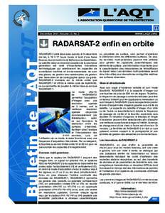 Décembre 2007, Volume 23, No. 2  RADARSAT-2 enﬁn en orbite RADARSAT-2 a été lancé avec succès, le 14 décembre dernier, à 19 h 17 heure locale, à bord d’une fusée Soyouz, du cosmodrome de Baïkonour, au Kazak