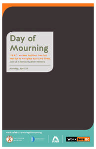 Day of Mourning 128 B.C. workers lost their lives last year due to workplace injury and illness. Join us in honouring their memory. Monday, April 28