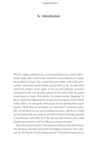 Copyrighted Material  1. Introduction Trial by ordeal seemed to me, as I learned about it in school, ridiculously unfair. How could it have endured as an institution in Europe for hundreds of years? The central idea was 