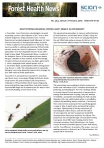 No. 253, January/February 2015 ISSNNEW POTENTIAL BIOLOGICAL CONTROL AGENT ARRIVES IN CONTAINMENT In December, Forest Protection entomologists received an exciting present: a live shipment of the “new to New