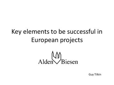 Key elements to be successful in European projects Guy Tilkin  Landcommanderij Alden Biesen