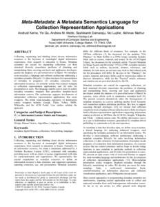 Meta-Metadata: A Metadata Semantics Language for Collection Representation Applications Andruid Kerne, Yin Qu, Andrew M. Webb, Sashikanth Damaraju, Nic Lupfer, Abhinav Mathur Interface Ecology Lab Department of Computer 