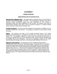 ATTACHMENT 7 M/WBE PROGRAM SUBCONTRACTOR UTILIZATION PLAN Subcontractor Utilization Plan: The Subcontractor Utilization Plan for this Contract is set forth on the following pages of this RFP. The Subcontractor Utilizatio