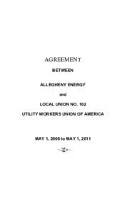 AGREEMENT BETWEEN ALLEGHENY ENERGY and LOCAL UNION NO. 102 UTILITY WORKERS UNION OF AMERICA