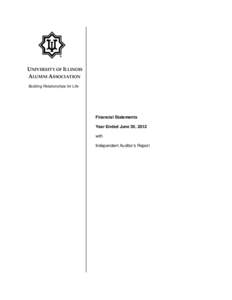 UNIVERSITY OF ILLINOIS   ALUMNI ASSOCIATION Building Relationships for Life Financial Statements Year Ended June 30, 2012
