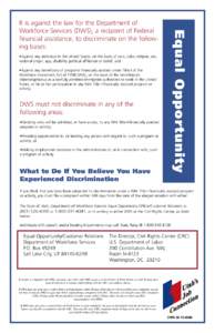 Equal Opportunity  It is against the law for the Department of Workforce Services (DWS), a recipient of Federal financial assistance, to discriminate on the following bases: •Against any individual in the United States