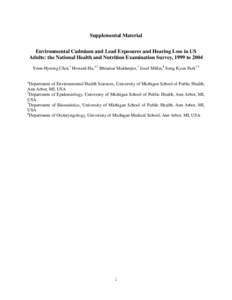 Supplemental Material Environmental Cadmium and Lead Exposures and Hearing Loss in US Adults: the National Health and Nutrition Examination Survey, 1999 to 2004 Yoon-Hyeong Choi,1 Howard Hu,1,2 Bhramar Mukherjee,3 Josef 