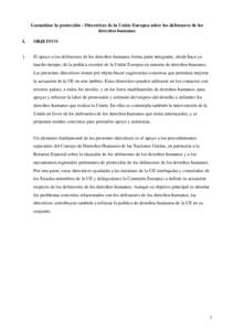 Garantizar la protección - Directrices de la Unión Europea sobre los defensores de los derechos humanos I. OBJETIVO