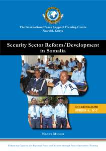 The International Peace Support Training Centre Nairobi, Kenya Security Sector Reform/Development in Somalia