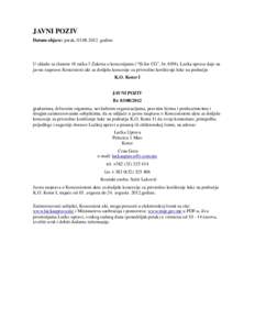 JAVNI POZIV Datum objave: petak, godine U skladu sa članom 18 tačka 3 Zakona o koncesijama (“Sl.list CG”, br. 8/09), Lučka uprava daje na javnu raspravu Koncesioni akt za dodjelu koncesije za privredno