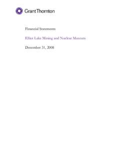 Financial Statements Elliot Lake Mining and Nuclear Museum December 31, 2008 Elliot Lake Mining and Nuclear Museum