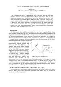 GOOS – HÄNCHEN EFFECT IN NEUTRON OPTICS А.I. Frank I.M.Frank Laboratory of Neutron Optics, JINR, Dubna Abstract The Goos-Hänchen effect, a longitudinal shift of a wave beam at total inner reflection, is a well-known