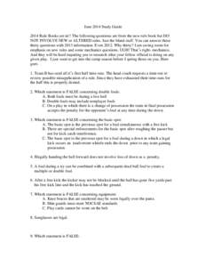 June 2014 Study Guide 2014 Rule Books are in!! The following questions are from the new rule book but DO NOT INVOLVE NEW or ALTERED rules. Just the bland stuff. You can answer these thirty questions with 2013 information