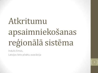 Atkritumu apsaimniekošanas reģionālā sistēma Indulis Emsis, Latvijas lielo pilsētu asociācija 1