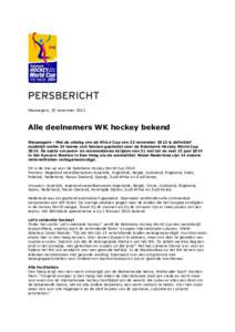 Nieuwegein, 25 november[removed]Alle deelnemers WK hockey bekend Nieuwegein - Met de uitslag van de Africa Cup van 23 november 2013 is definitief duidelijk welke 24 teams zich hebben geplaatst voor de Rabobank Hockey World