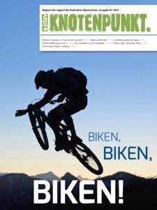 Magazin der Jugend des Deutschen Alpenvereins. AusgabeEditorial; Impressum; Was soll der Quatsch? S. 74 || Biker und Knecht S. 75 || Nachhaltig über die Alpen S. 76 || Welcher Bikertyp bist du? S. 78 || Wir 