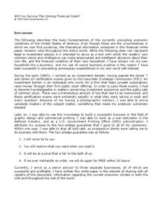 Will You Survive The Coming Financial Crash? © 2005 Kent Daniel Bentkowski DISCLAIMER: The following describes the basic fundamentals of the currently prevailing economic conditions of the United States of America. Even