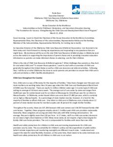 Paula Koos Executive Director Oklahoma Child Care Resource & Referral Association Oklahoma City, Oklahoma House Education & the Workforce Subcommittee on Early Childhood, Elementary, and Secondary Education Hearing