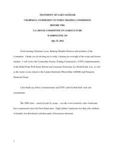 TESTIMONY OF GARY GENSLER CHAIRMAN, COMMODITY FUTURES TRADING COMMISSION BEFORE THE U.S. HOUSE COMMITTEE ON AGRICULTURE WASHINGTON, DC July 25, 2012