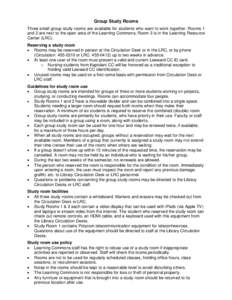 Group Study Rooms Three small group study rooms are available for students who want to work together. Rooms 1 and 2 are next to the open area of the Learning Commons; Room 3 is in the Learning Resource Center (LRC). Rese
