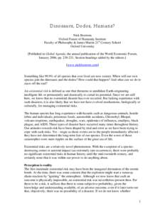 Dinosaurs, Dodos, Humans?  Nick Bostrom Oxford Future of Humanity Institute Faculty of Philosophy & James Martin 21st Century School Oxford University [Published in Global Agenda, the annual publication of the World E