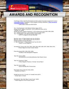 AWARDS AND RECOGNITION Xcel Energy Center, Saint Paul RiverCentre and their partners have been recognized for various sustainability awards in recognition of their programs Including certification to three international 