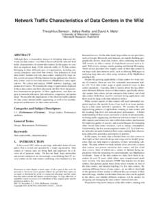 Network Traffic Characteristics of Data Centers in the Wild Theophilus Benson∗ , Aditya Akella∗ and David A. Maltz† ∗ University of Wisconsin–Madison †