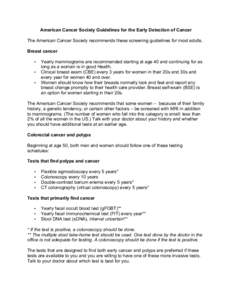 American Cancer Society Guidelines for the Early Detection of Cancer The American Cancer Society recommends these screening guidelines for most adults. Breast cancer • • •