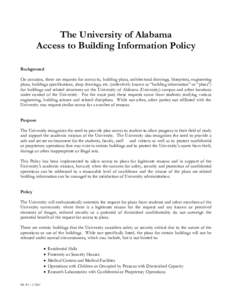 The University of Alabama Access to Building Information Policy Background On occasion, there are requests for access to, building plans, architectural drawings, blueprints, engineering plans, buildings specifications, s