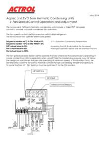 MayAcpac and EVO Semi Hermetic Condensing Units Ø Fan Speed Control Operation and Adjustment The Acpac and EVO semi hermetic condensing units include a Carel FCP fan speed control to provide accurate condenser