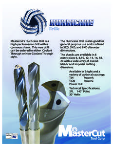 Mastercut’s Hurricane Drill is a high-performance drill with a common shank. This new drill can be ordered in either Coolant Through or Non-Coolant Through style.