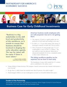 PARTNERSHIP FOR AMERICA’S ECONOMIC SUCCESS Business Case for Early Childhood Investments “Business is a big stakeholder in the skill