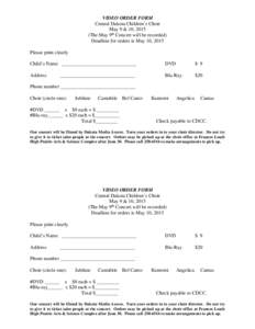 VIDEO ORDER FORM Central Dakota Children’s Choir May 9 & 10, 2015 (The May 9th Concert will be recorded) Deadline for orders is May 10, 2015 Please print clearly