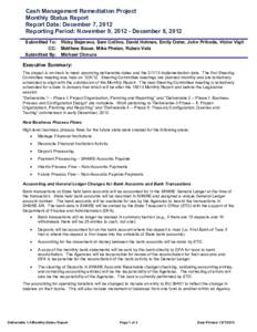 Cash Management Remediation Project Monthly Status Report Report Date: December 7, 2012 Reporting Period: November 9, [removed]December 8, 2012 Submitted To: Ricky Bejarano, Sam Collins, David Holmes, Emily Oster, John Pri