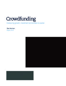 Crowdfunding Catalyzing growth, investment and access to capital Dan Herman August, 2013  2 | Crowdfunding: Catalyzing growth, investment and access to capital