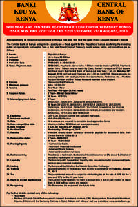 TWO-YEAR AND TEN-YEAR RE-OPENED FIXED COUPON TREASURY BONDS ISSUE NOS. FXD & FXDDATED 26TH AUGUST, 2013 An opportunity to invest in Government of Kenya Two and Ten Year Re-open Fixed Coupon Treasury B