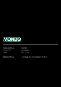 PUBLICATION:		MONDO COUNTRY:			GERMANY DATE:				DEC 2006 DESCRIPTION:		 ARTICLE ON THE RISE OF THE VJ