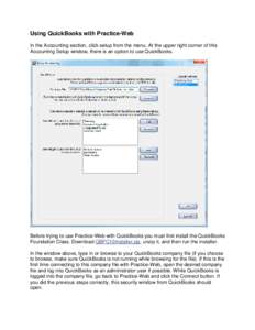 Using QuickBooks with Practice-Web In the Accounting section, click setup from the menu. At the upper right corner of this Accounting Setup window, there is an option to use QuickBooks. Before trying to use Practice-Web 