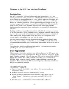 Welcome to the DCS User Interface Web Page! Introduction The DCS User Interface Web Page facilitates individual registration as a DCS user. Once registered, users will be granted access to DCS platform and message data. 