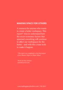 MAKING SPACE FOR OTHERS  A resource for anyone who wants to create a better workspace. This report* tries to understand how the socio-economic factors that