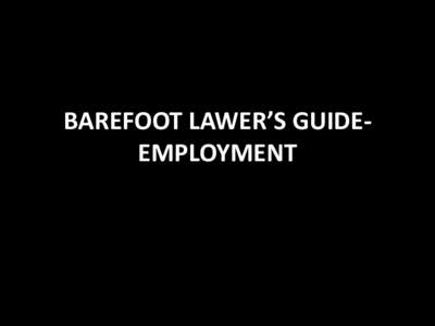 BAREFOOT LAWER’S GUIDEEMPLOYMENT  QN 1: Can I still be an employee with a job without signing a Contract. • Barefootlaw Answer: Under the new Employment Laws, a contract of employment can either be written, or oral.