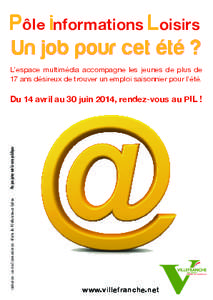 Pôle informations Loisirs Un job pour cet été ? L’espace multimédia accompagne les jeunes de plus de 17 ans désireux de trouver un emploi saisonnier pour l’été.  réalisation : service Communication - Mairie d