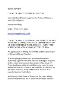 BOOK REVIEW COURT OF PROTECTION PRACTICE 2015 General Editor: District Judge Gordon Ashton OBE and a team of contributors Jordan Publishing ISBN: 