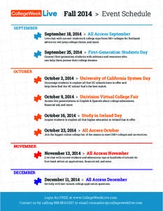 Fall 2014 > Event Schedule SEPTEMBER September 18, 2014 > All Access September  Live chat with current students & college reps from 150+ colleges for ﬁrsthand